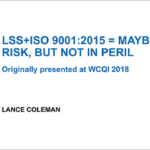 LSS+ISO 9001:2015 = Maybe at Risk, but Not in Peril