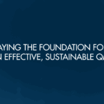 Laying the Foundation for an Effective, Sustainable QMS
