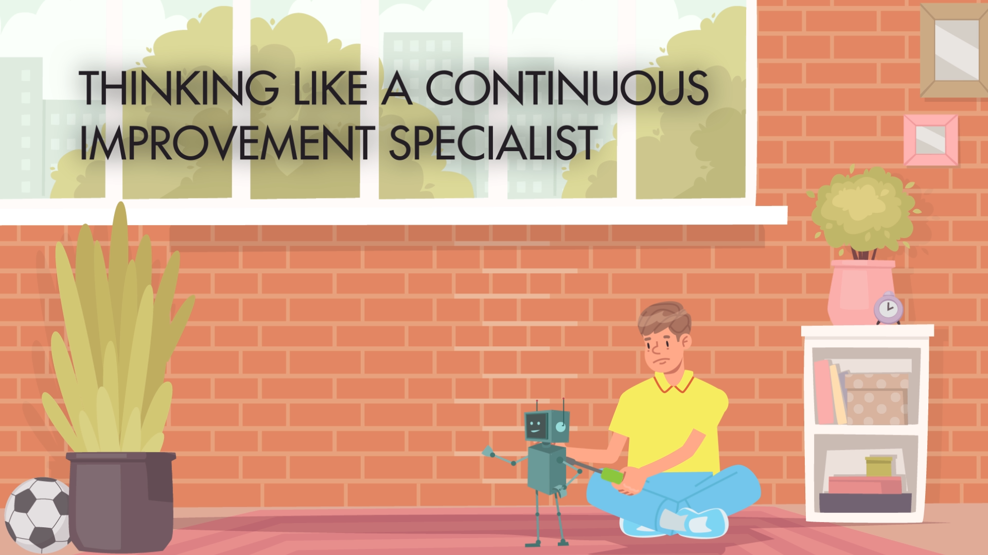 Thinking like a continuous improvement specialist